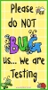 Please do not bug us, we are testing. Sign by DJ Inkers