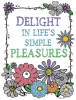 Delight in life's simple pleasures coloring page with DJ Inkers clip art flowers and Chalk Art font